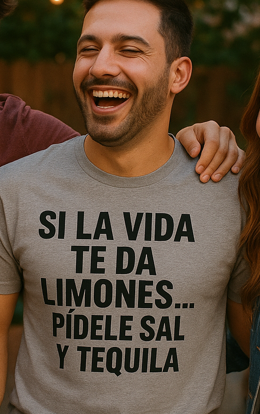 SI LA VIDA TE DA LIMONES... PÍDELE SAL Y TEQUILA