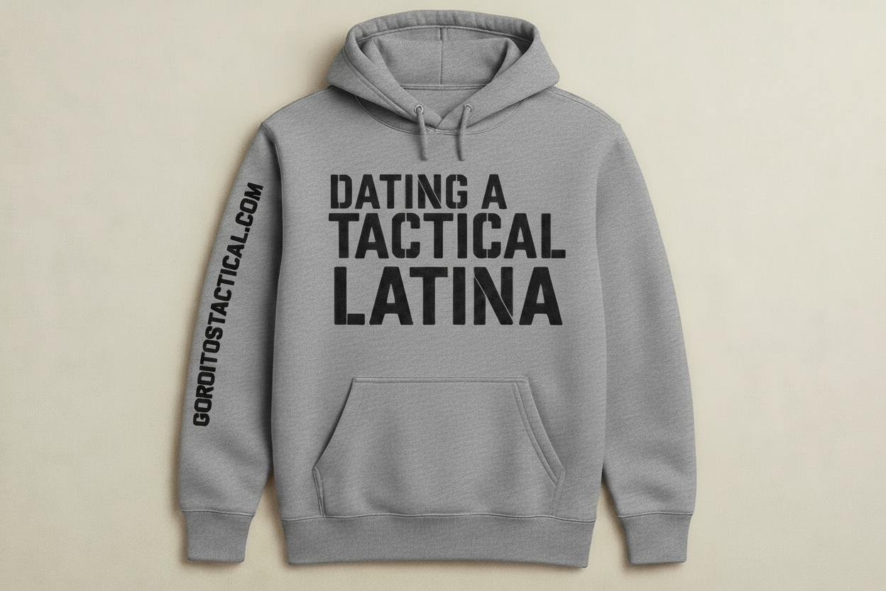 Dating  a tactical Latina hoodie.